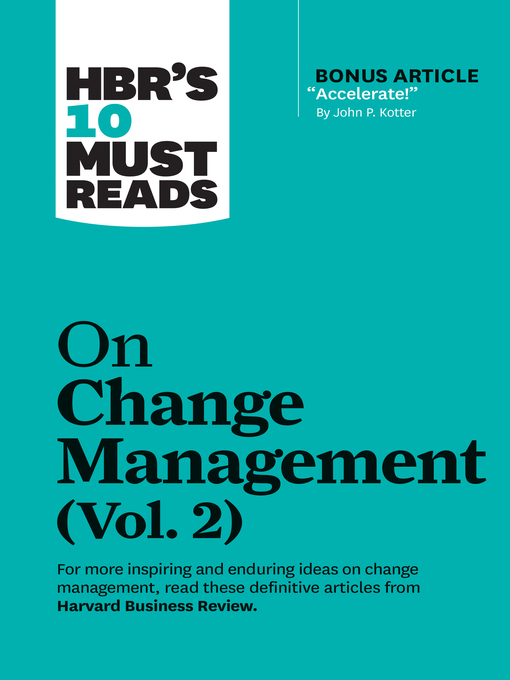 Title details for HBR's 10 Must Reads on Change Management, Volume 2 (with bonus article "Accelerate!" by John P. Kotter) by Harvard Business Review - Available